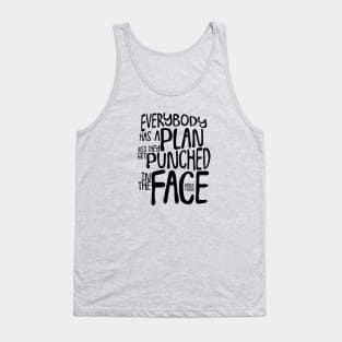 Everybody Has A Plan Tank Top